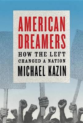 American Dreamers: How the Left Changed a Nation