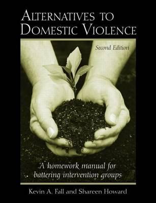 Alternatives to Domestic Violence: A Homework Manual for Battering Intervention Groups