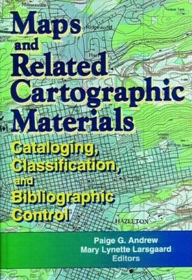 Maps and Related Cartographic Materials: Cataloging, Classification, and Bibliographic Control