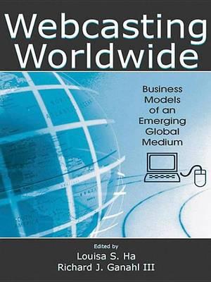 Webcasting Worldwide: Business Models of an Emerging Global Medium