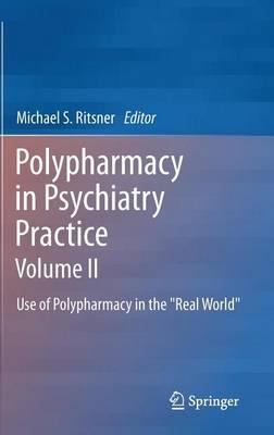 Polypharmacy in Psychiatry Practice, Volume II: Use of Polypharmacy in the  Real World