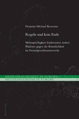 Regeln Und Kein Ende: Mehrsprachigkeit Funktioniert Anders: Pladoyer Gegen Die Kunstlichkeit Im Fremdsprachenunterricht