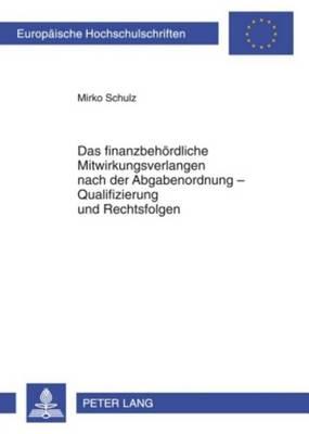 Das Finanzbehordliche Mitwirkungsverlangen Nach Der Abgabenordnung - Qualifizierung Und Rechtsfolgen, Das