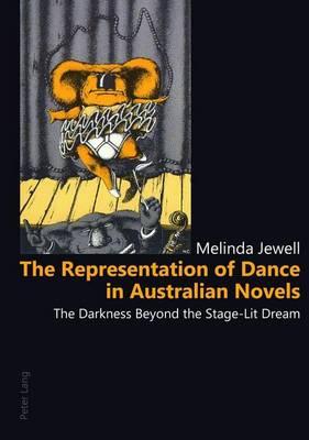 Representation of Dance in Australian Novels, The: The Darkness Beyond the Stage-Lit Dream