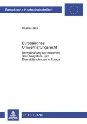 Europaisches Umwelthaftungsrecht: Umwelthaftung ALS Instrument Des Okosystem- Und Diversitatsschutzes in Europa