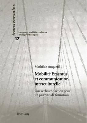 Mobilite Erasmus Et Communication Interculturelle: Une Recherche-Action Pour Un Parcours de Formation