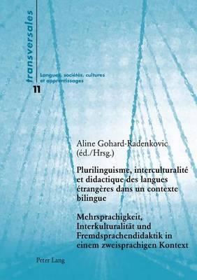 Plurilinguisme, Interculturalite Et Didactique Des Langues Etrangeres Dans Un Contexte Bilingue Mehrsprachigkeit, Interkulturalitat Und Fremdsprachendidaktik in Einem Zweisprachigen Kontext