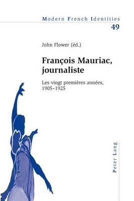 Francois Mauriac, Journaliste: Les Vingt Premieres Annees, 1905-1925