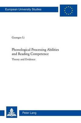 Phonological Processing Abilities and Reading Competence: Theory and Evidence
