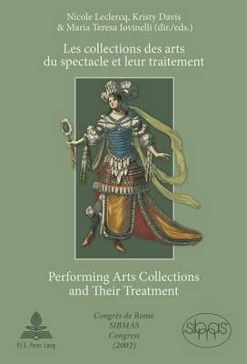 Les Collections Des Arts Du Spectacle Et Leur Traitement. Performing Arts Collections and Their Treatment, Les: Congres de Rome Sibmas Congress (2002)