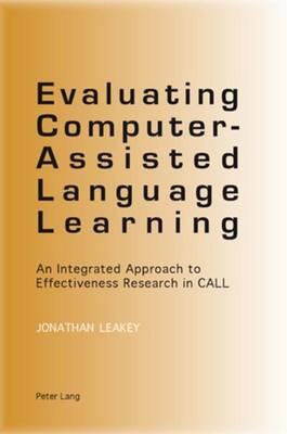 Evaluating Computer-Assisted Language Learning: An Integrated Approach to Effectiveness Research in Call