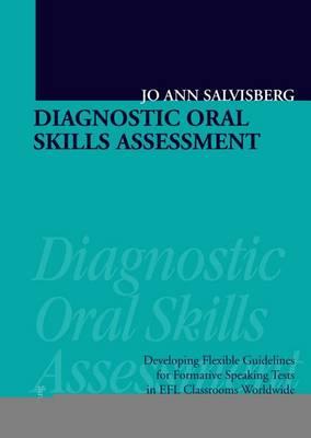 Diagnostic Oral Skills Assessment: Developing Flexible Guidelines for Formative Speaking Tests in Efl Classrooms Worldwide