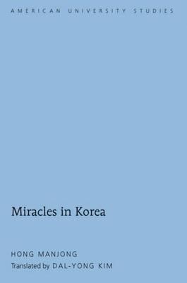 Miracles in Korea: Translated by Dal-Yong Kim