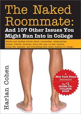 Naked Roommate, The: And 107 Other Issues You Might Run Into in College