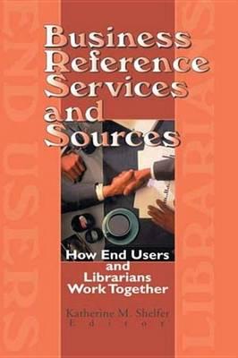 Business Reference Services and Sources: How End Users and Librarians Work Together