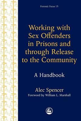Working with Sex Offenders in Prisons and Through Release to the Community