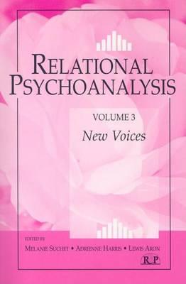 Relational Psychoanalysis, Volume 3: New Voices