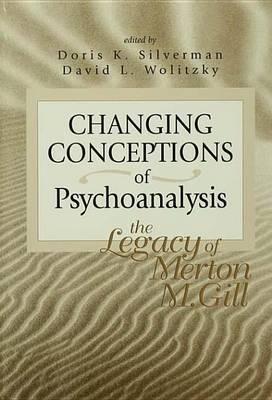 Changing Conceptions of Psychoanalysis: The Legacy of Merton M. Gill