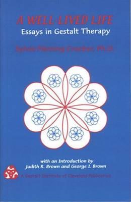 Well-Lived Life, A: Essays in Gestalt Therapy