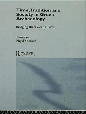 Time, Tradition and Society in Greek Archaeology: Bridging the 'Great Divide'