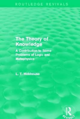 Theory of Knowledge, The: A Contribution to Some Problems of Logic and Metaphysics