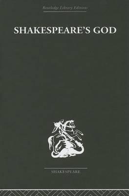 Shakespeare's God: The Role of Religion in the Tragedies