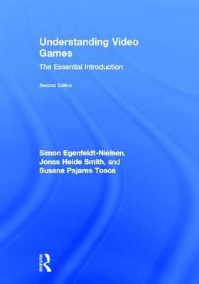 Understanding Video Games: The Essential Introduction