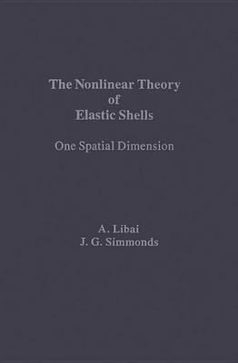 Nonlinear Theory of Elastic Shells, The: One Spatial Dimension