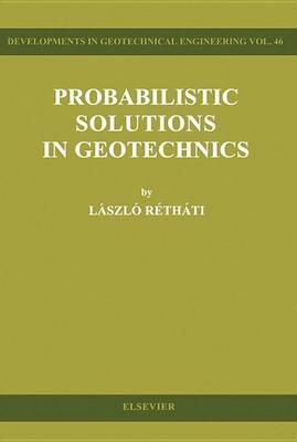 Probabilistic Solutions in Geotechnics