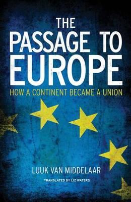 Passage to Europe, The: How a Continent Became a Union