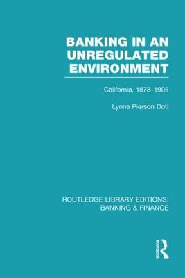 Banking in an Unregulated Environment: California, 1878-1905