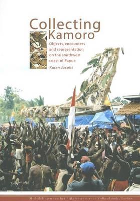 Collecting Kamoro: Objects, Encounters and Representation on the Southwest Coast of Papua