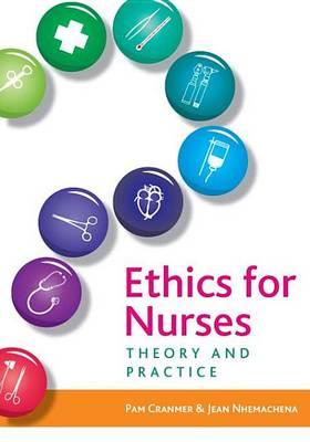 Ethics for Nurses: Theory and Practice: Theory and Practice