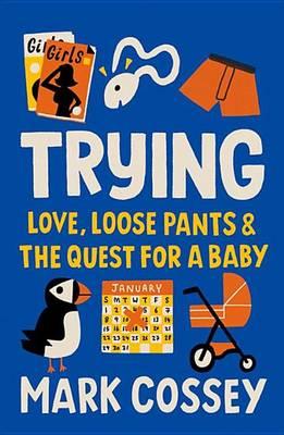 Trying: Love, Loose Pants, and the Quest for a Baby
