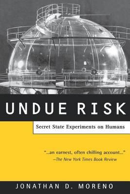 Undue Risk: Secret State Experiments on Humans