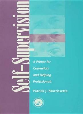 Self Supervision: A Primer for Counselors and Human Service Professionals