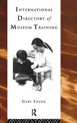 International Directory of Museum Training: Programs and Practices of the Museum Profession