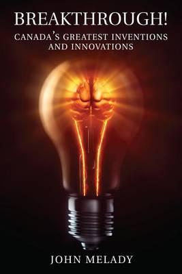 Breakthrough!: Canada's Greatest Inventions and Innovations