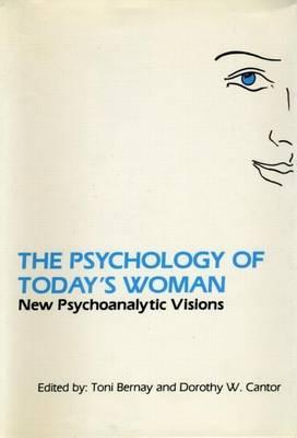 Psychology of Today's Woman, The: New Psychoanalytic Visions