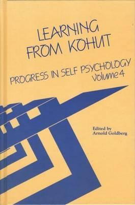 Progress in Self Psychology, V. 4: Learning from Kohut