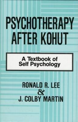 Psychotherapy After Kohut: A Textbook of Self Psychology