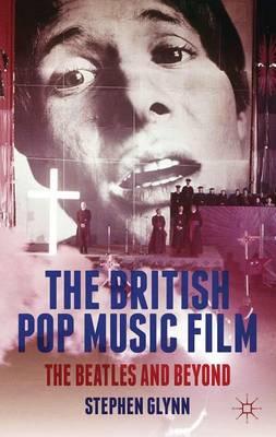 British Pop Music Film, The: The Beatles and Beyond