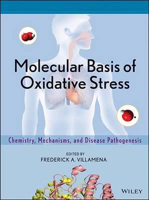 Molecular Basis of Oxidative Stress: Chemistry, Mechanisms, and Disease Pathogenesis