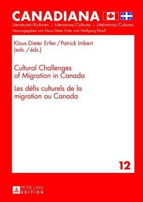 Cultural Challenges of Migration in Canada / Les Defis Culturels de La Migration Au Canada