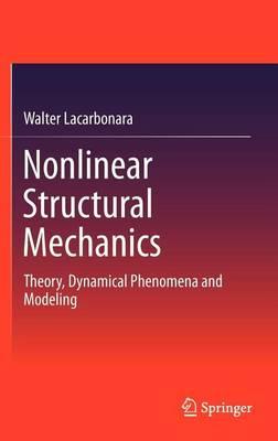 Nonlinear Structural Mechanics: Theory, Dynamical Phenomena and Modeling