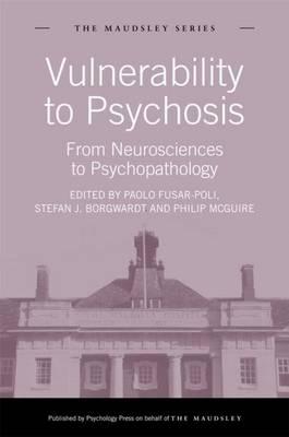 Vulnerability to Psychosis: From Neurosciences to Psychopathology