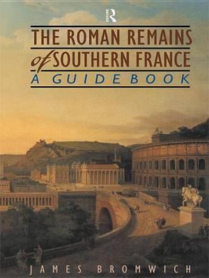 Roman Remains of Southern France, The: A Guide Book