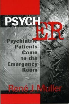 Psych Er: Psychiatric Patients Come to the Emergency Room