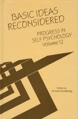 Progress in Self Psychology, V. 12: Basic Ideas Reconsidered