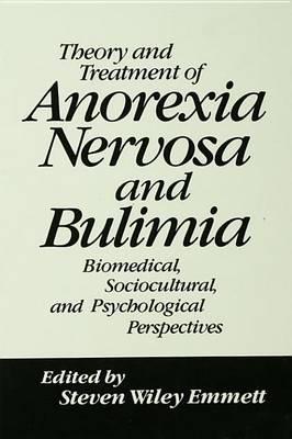 Theory and Treatment of Anorexianervosa and Bulimia: Biomedical Sociocultural & Psychological Perspectives